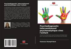 Psychodiagnostic interventionnel psychanalytique chez l'enfant kitap kapağı