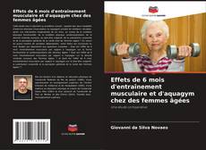 Capa do livro de Effets de 6 mois d'entraînement musculaire et d'aquagym chez des femmes âgées 