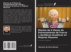 Portada del libro de Efectos de 6 Meses de Entrenamiento de Fuerza y Aeróbicos Acuáticos en Mujeres Mayores