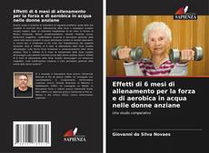 Buchcover von Effetti di 6 mesi di allenamento per la forza e di aerobica in acqua nelle donne anziane