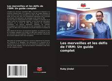 Capa do livro de Les merveilles et les défis de l'IRM: Un guide complet 