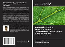 Couverture de Compatibilidad y sensibilidad de Trichoderma viride frente a los pesticidas