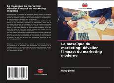 Capa do livro de La mosaïque du marketing: dévoiler l'impact du marketing moderne 