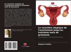 Capa do livro de Le caractère atypique de l'avortement jusqu'au troisième mois de grossesse 