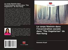 Le corps féminin dans l'incarcération sociale dans "The Vegetarian" de Han Kang kitap kapağı