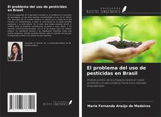 El problema del uso de pesticidas en Brasil kitap kapağı