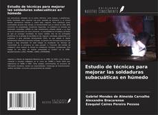 Estudio de técnicas para mejorar las soldaduras subacuáticas en húmedo kitap kapağı