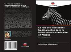 Capa do livro de Le rôle des institutions traditionnelles dans la lutte contre la criminalité en Afrique 