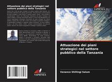 Buchcover von Attuazione dei piani strategici nel settore pubblico della Tanzania