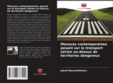 Menaces contemporaines pesant sur le transport aérien au-dessus de territoires dangereux kitap kapağı