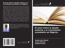 Copertina di El nexo entre la deuda externa y el crecimiento económico en Nigeria.