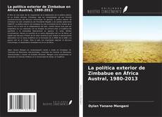 Couverture de La política exterior de Zimbabue en África Austral, 1980-2013