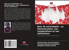 Capa do livro de Baie de sérendipité : sa domestication, ses compositions et ses utilisations 