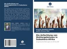 Couverture de Die Anfechtung von Wahlergebnissen in Subsahara-Afrika