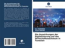 Borítókép a  Die Auswirkungen der Digitalisierung auf das Wirtschaftswachstum in Tunesien - hoz