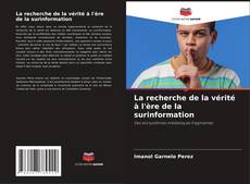 La recherche de la vérité à l'ère de la surinformation kitap kapağı