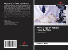 Copertina di Physiology of rabbit reproduction