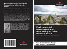 Couverture de Environmental assessment and forecasting of urban forestry waste