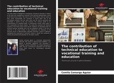 Copertina di The contribution of technical education to vocational training and education