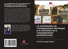 La contribution de l'enseignement technique à la formation et à l'enseignement professionnels kitap kapağı