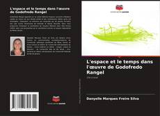 L'espace et le temps dans l'œuvre de Godofredo Rangel kitap kapağı