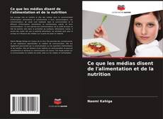 Ce que les médias disent de l'alimentation et de la nutrition kitap kapağı