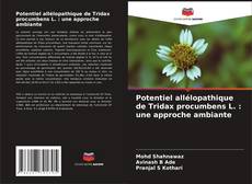 Potentiel allélopathique de Tridax procumbens L. : une approche ambiante kitap kapağı