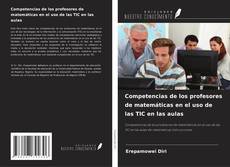 Portada del libro de Competencias de los profesores de matemáticas en el uso de las TIC en las aulas