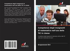 Borítókép a  Competenze degli insegnanti di matematica nell'uso delle TIC in classe - hoz