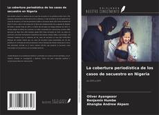 Couverture de La cobertura periodística de los casos de secuestro en Nigeria