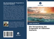 Couverture de Die Verwendung der Pragmatik im indischen Szenario