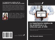 Couverture de La importancia médica de los probióticos y la infección por el VHC