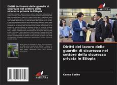 Borítókép a  Diritti del lavoro delle guardie di sicurezza nel settore della sicurezza privata in Etiopia - hoz