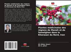 Capa do livro de Plantes médicinales des régions de Maneh et de Semelghan dans le Khorasan du Nord, Iran 