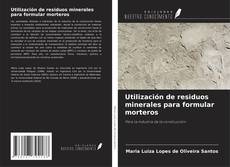Utilización de residuos minerales para formular morteros kitap kapağı