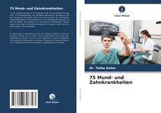 Couverture de 75 Mund- und Zahnkrankheiten