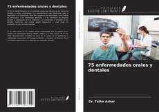 75 enfermedades orales y dentales的封面