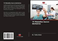 75 Maladies bucco-dentaires kitap kapağı