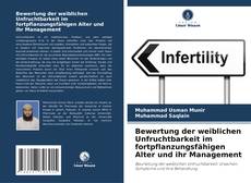 Couverture de Bewertung der weiblichen Unfruchtbarkeit im fortpflanzungsfähigen Alter und ihr Management