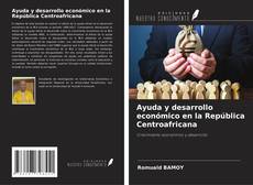 Couverture de Ayuda y desarrollo económico en la República Centroafricana