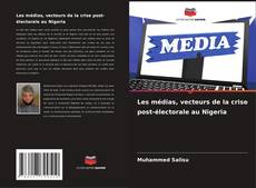 Capa do livro de Les médias, vecteurs de la crise post-électorale au Nigeria 