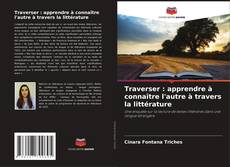 Traverser : apprendre à connaître l'autre à travers la littérature kitap kapağı