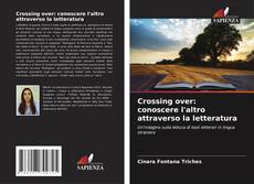 Borítókép a  Crossing over: conoscere l'altro attraverso la letteratura - hoz