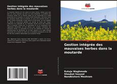 Capa do livro de Gestion intégrée des mauvaises herbes dans la moutarde 