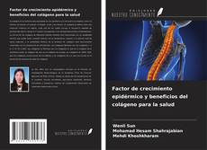 Couverture de Factor de crecimiento epidérmico y beneficios del colágeno para la salud
