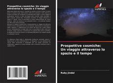 Borítókép a  Prospettive cosmiche: Un viaggio attraverso lo spazio e il tempo - hoz