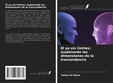Couverture de El yo sin límites: explorando las dimensiones de la trascendencia