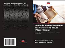 Activités antimicrobiennes des variétés de poivre (Piper nigrum) kitap kapağı