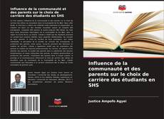 Influence de la communauté et des parents sur le choix de carrière des étudiants en SHS kitap kapağı