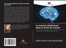 Capa do livro de Le travail intellectuel dans le droit du travail 